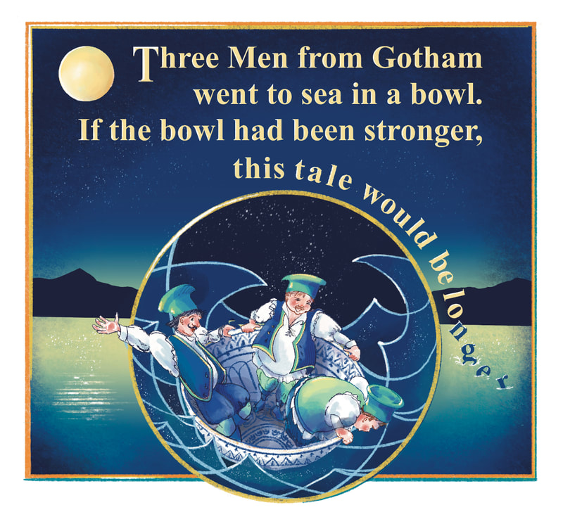 An illustration framed in a circle of three men dressed in renaissance clothing in a blue china bowl in very high waves on the sea.  The man on the left is waving his arms with excitement, the man in the middle is steadying himself and looking the man on the  right, who is double over and leaning over the side of the boat.  The center circular image is framed in a larger square showing a calm sea at night with a full moon.  The caption reads, "Three men from Gotham went to sea in a bowl.  If the bowl had been stronger, this tale would be longer."  The text of longer is falling down and sinking in the sea.