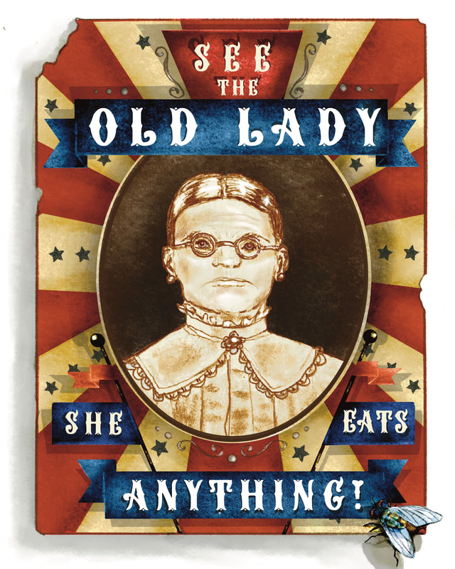 An illustration of a vintage circus poster of the "Old Lady" who will eat anything.  There is a fly in the bottom right corner.